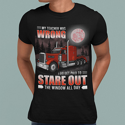 Alternative view of My Teacher Was Wrong Trucker Funny T-shirt - Truck Driver Men Shirt - Gift For Truck Driver