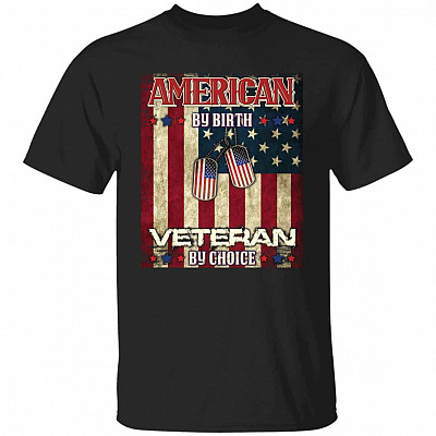 American By Birth Veteran By Choice T-Shirt, Black, Unisex T-Shirt