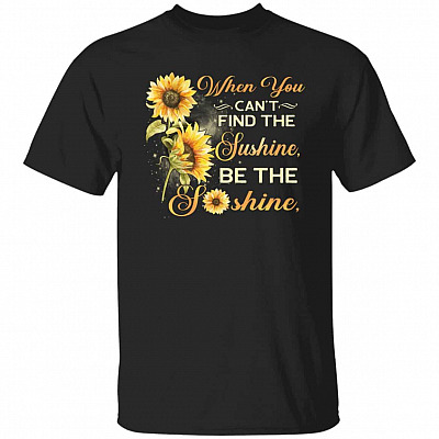 When You Can't Find the SunsT-Shirt, Black, Unisex T-Shirt