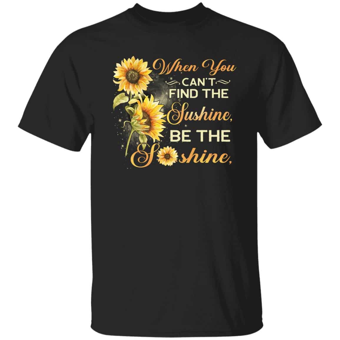 When You Can't Find the SunsT-Shirt, Black, Unisex T-Shirt