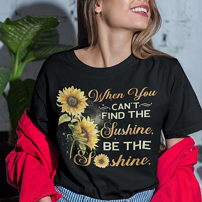 Alternative view of When You Can't Find the Sunshine Be the Sunshine T-Shirt