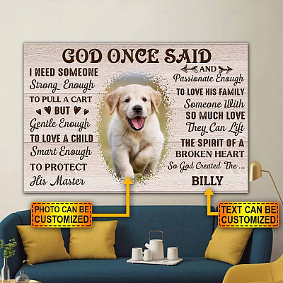 Personalized Photo Dog God Once Said I Need Someone Strong Enough Wrapped Framed Canvas Print - Unframed Poster