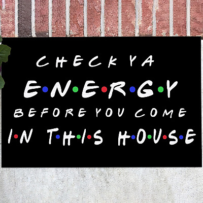 Check Ya Energy Before You Come in This House Doormat - Outdoor Indoor Doormat