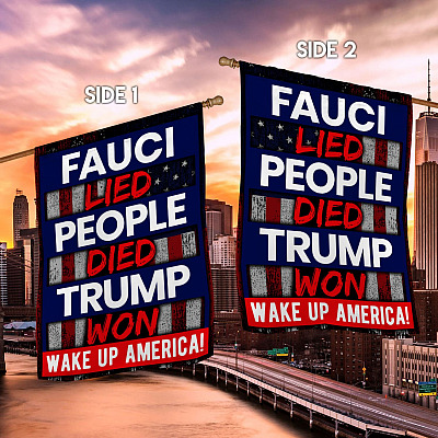 Alternative view of Fauci Lied People Died Trump Won Wake Up America Garden Flag - House Flag - Trump Won Flag Save America