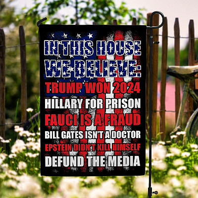 In This House We Believe Trump Won 2024 Decorative Garden Flag - House Flag - Trump Won Flag