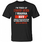 I'm Tired Of Being Nice I W Shirt, Black, Unisex T-Shirt I'm Tired Of Being Nice I W Shirt, Black, Unisex T-Shirt
