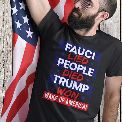 Fauci Lied People Died Trump Won Wake Up America T-shirt - V-neck - Trump Won Shirt Save America