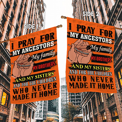 Alternative view of I Pray For My Ancestors My Family My Brothers And My Sister And For The Children Flag - House Flag