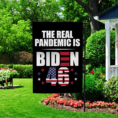 Alternative view of The Real Pandemic Is Biden 46 Decorative Garden Flag - House Flag