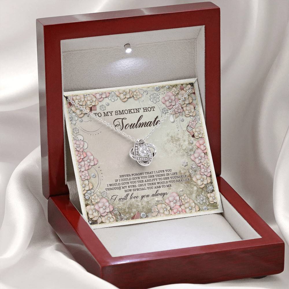 To My Smokin' Hot Soulmate Never Forget That I Love You I Will Love You Always Love Knot Necklace
