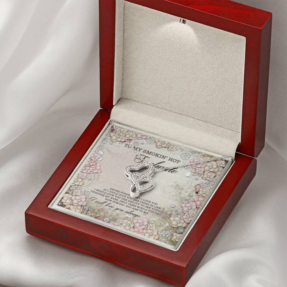 To My Smokin' Hot Soulmate Never Forget That I Love You I Will Love You Always Double Hearts Necklace