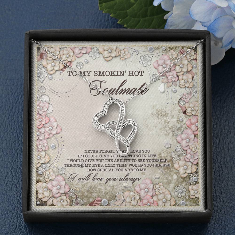 To My Smokin' Hot Soulmate Never Forget That I Love You I Will Love You Always Double Hearts Necklace