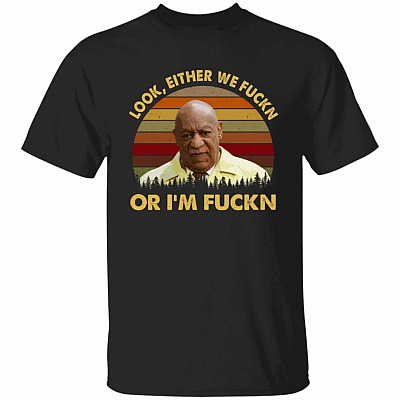 Look Either We Fuckn Or I'm-Shirt, Black, Unisex T-Shirt