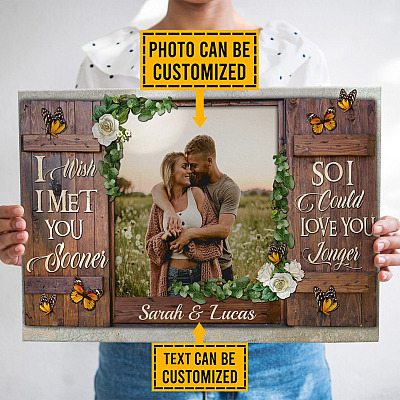 Personalized Photo I Wish I Met You Sooner So I Could Love You Longer Framed Canvas Prints - Unframed Poster