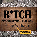 Personalized Bitch Don't Wear No Shoes In My House Doormat - Outdoor Indoor Doormat
