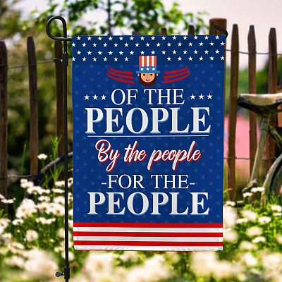 Of The People By The People For The People Garden Flag - Happy 4th Of July House Flag - Wall Flag