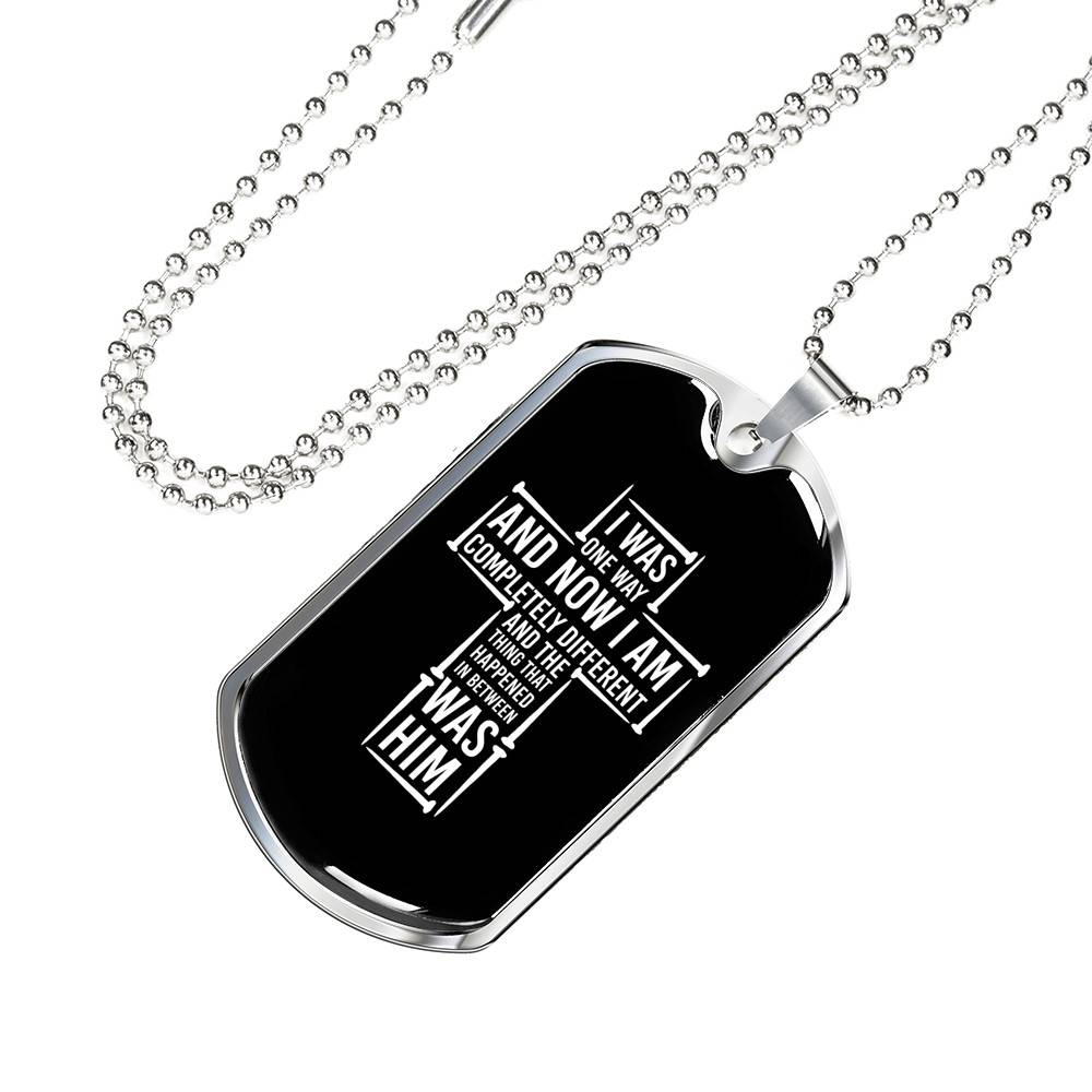 I Was One Way And Now I Am Completely Different Dog Tag Pendant Necklace