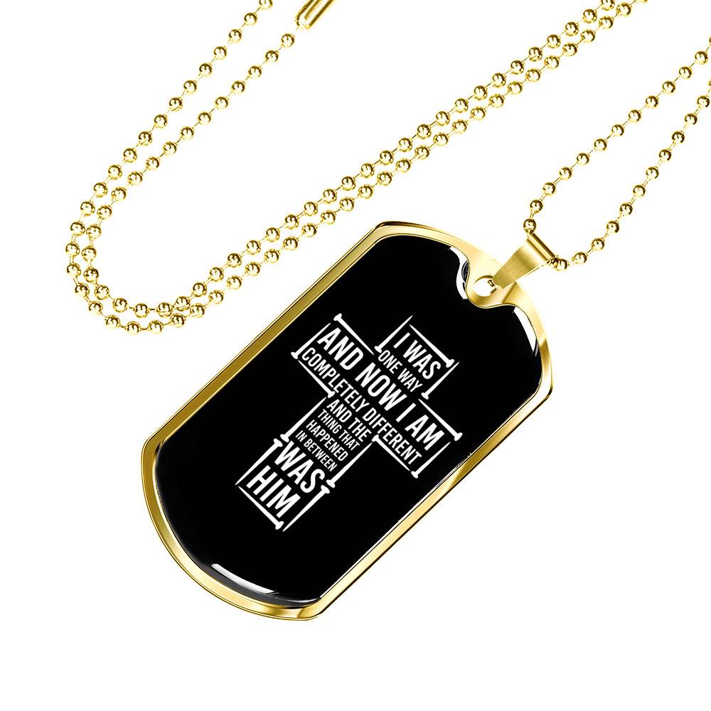 I Was One Way And Now I Am Completely Different Dog Tag Pendant Necklace
