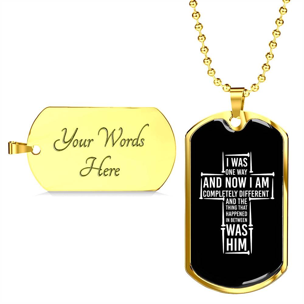 I Was One Way And Now I Am Completely Different Dog Tag Pendant Necklace