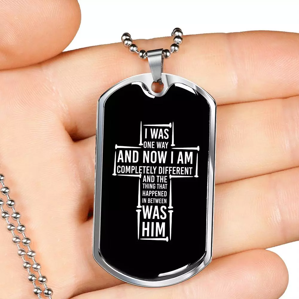 I Was One Way And Now I Am Completely Different Dog Tag Pendant Necklace