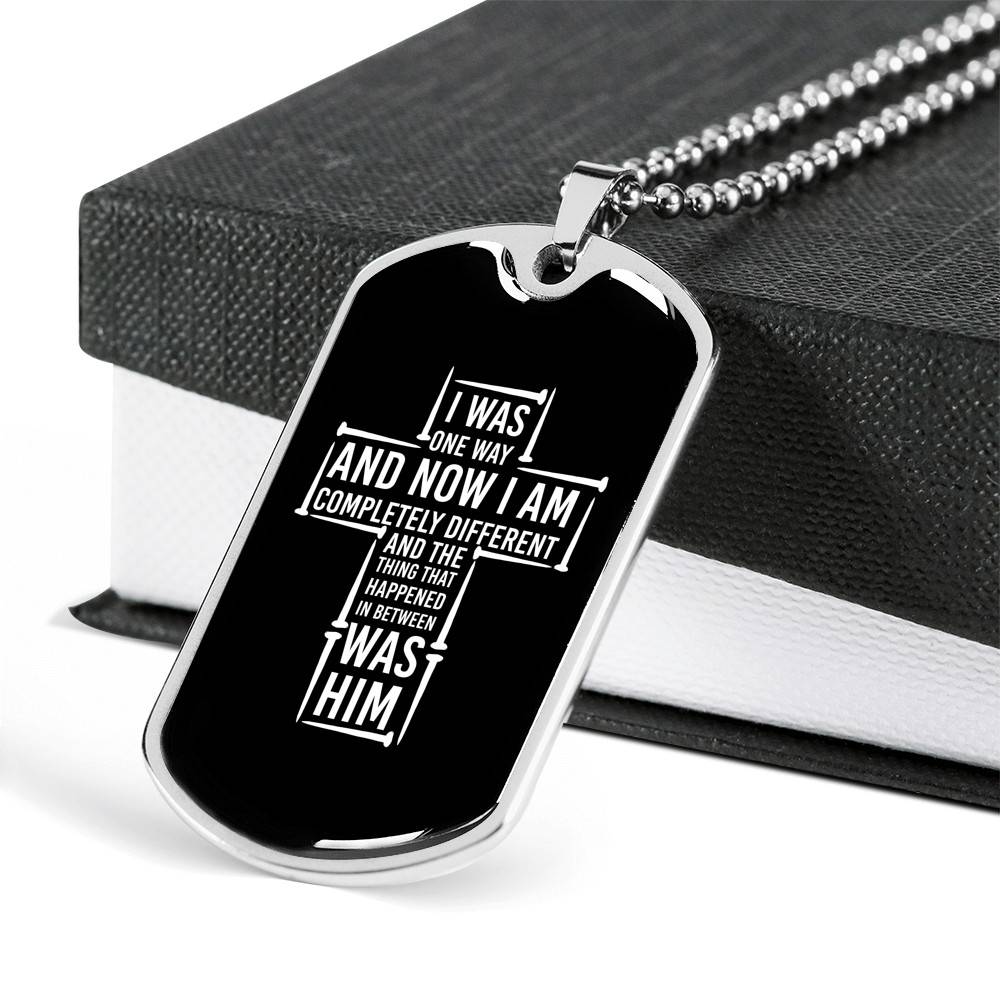 I Was One Way And Now I Am Completely Different Dog Tag Pendant Necklace