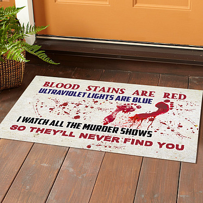 Alternative view of Blood Stains Are Red Ultraviolet Light Are Blue I Watch All the Murder Shows Doormat - Outdoor Indoor Doormat