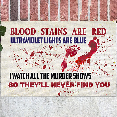 Blood Stains Are Red Ultraviolet Light Are Blue I Watch All the Murder Shows Doormat - Outdoor Indoor Doormat