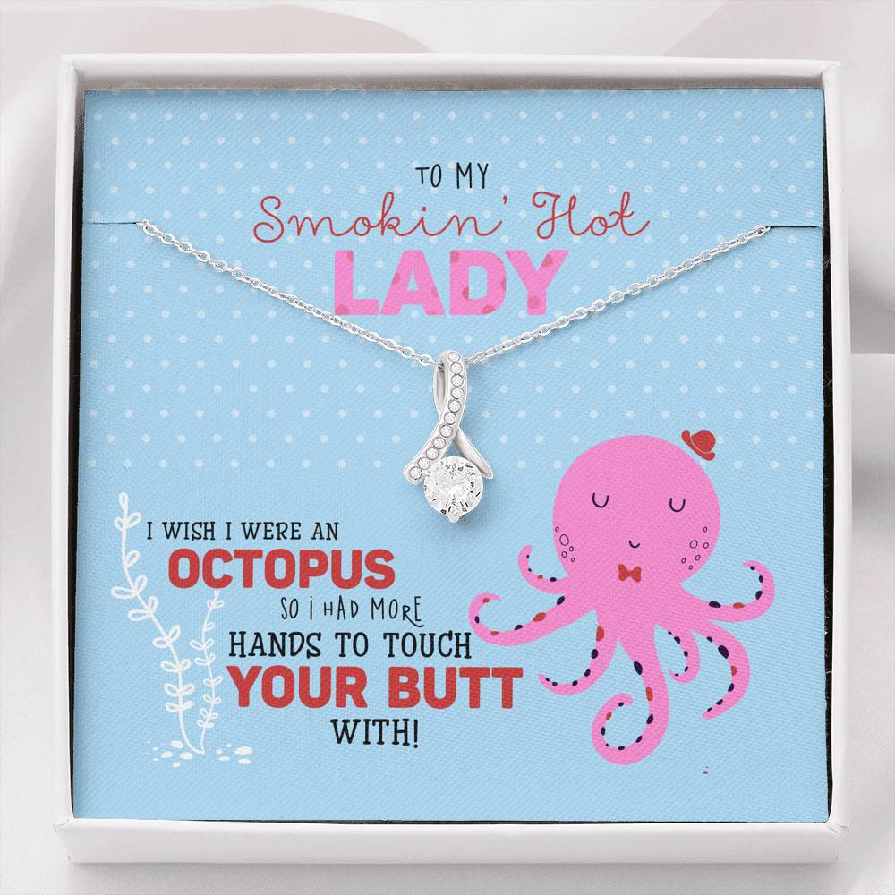 To My Smokin' Hot Lady Wish I Was Octopus To Touch Your Butt Alluring Beauty Necklace - Wife Girlfriend Gift - Alluring Beauty Necklace