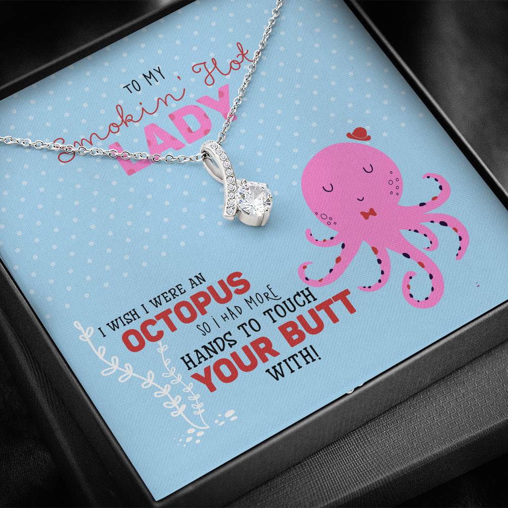 To My Smokin' Hot Lady Wish I Was Octopus To Touch Your Butt Alluring Beauty Necklace - Wife Girlfriend Gift
