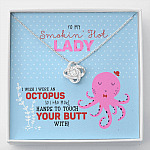 To My Smokin' Hot Lady I Wish I Was An Octopus To Touch Your Butt Love Knot Necklace - Wife Girlfriend Gifts - Love Knot Necklace