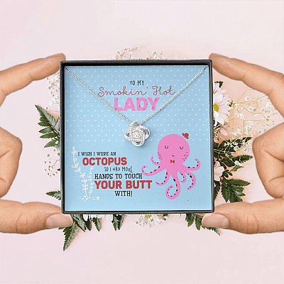To My Smokin' Hot Lady I Wish I Was An Octopus To Touch Your Butt Love Knot Necklace - Wife Girlfriend Gifts