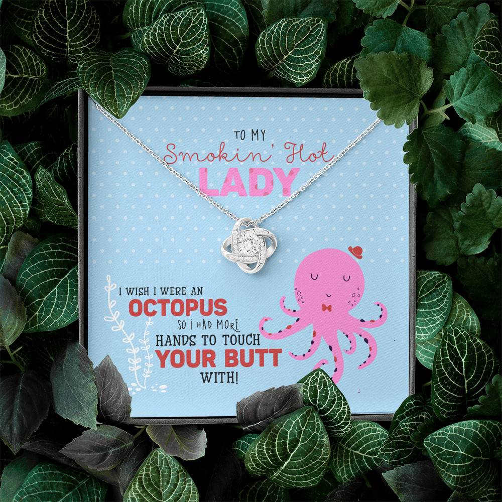 To My Smokin' Hot Lady I Wish I Was An Octopus To Touch Your Butt Love Knot Necklace - Wife Girlfriend Gifts