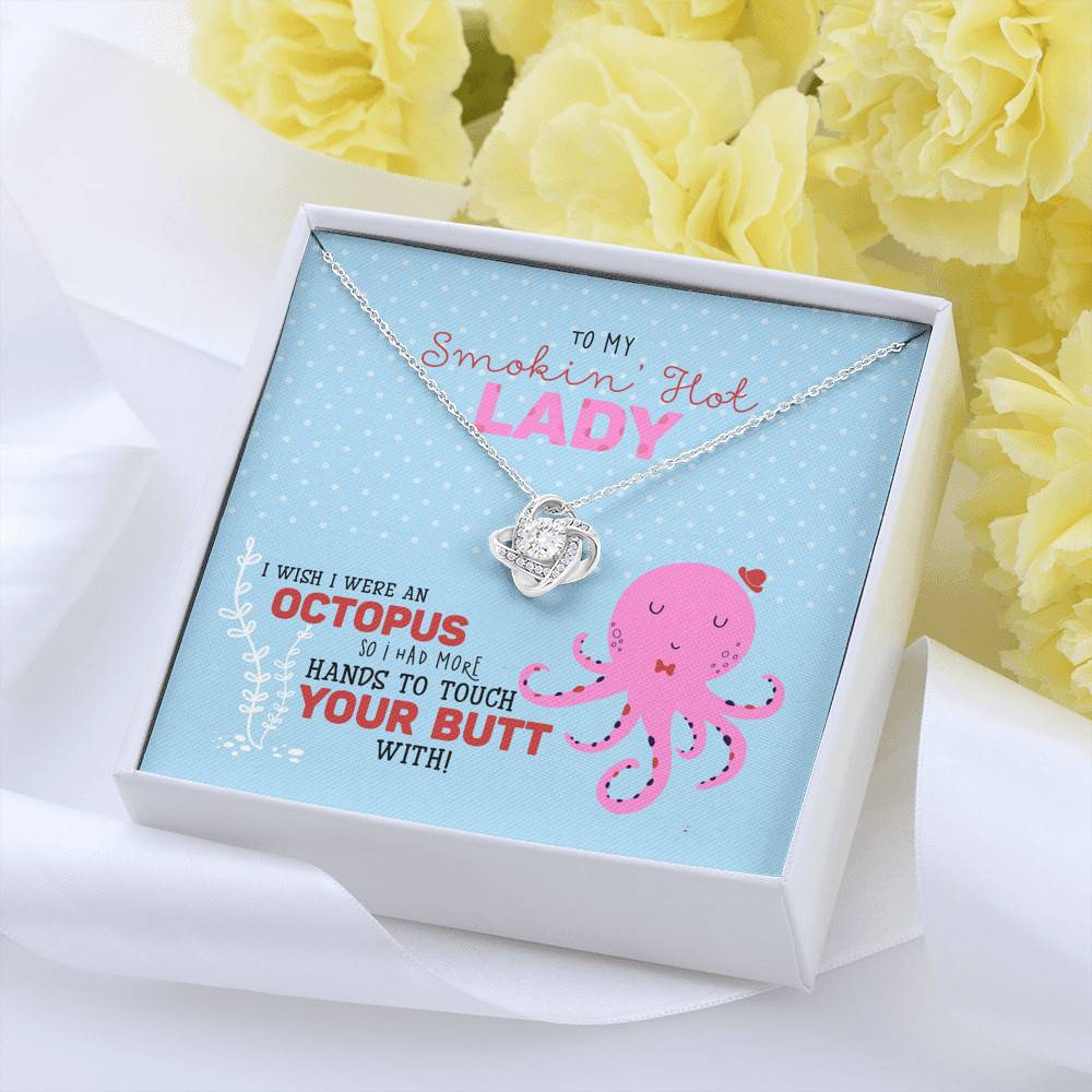 To My Smokin' Hot Lady I Wish I Was An Octopus To Touch Your Butt Love Knot Necklace - Wife Girlfriend Gifts