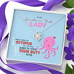 To My Smokin' Hot Lady I Wish I Was An Octopus To Touch Your Butt Love Knot Necklace - Wife Girlfriend Gifts
