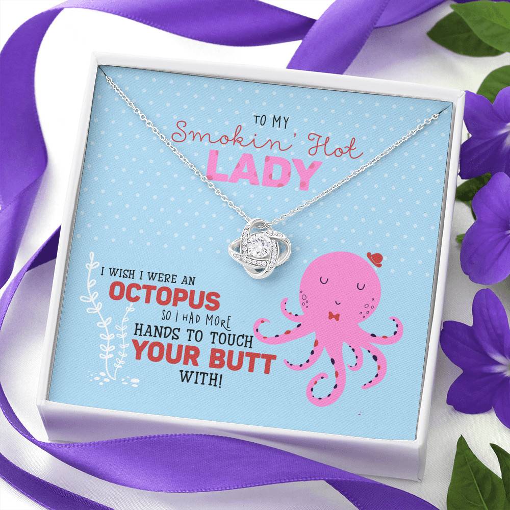 To My Smokin' Hot Lady I Wish I Was An Octopus To Touch Your Butt Love Knot Necklace - Wife Girlfriend Gifts