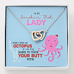 To My Smokin' Hot Lady Wish I Was An Octopus To Touch Your Butt Interlocking Hearts Pendant Necklace - Interlocking Hearts Necklace