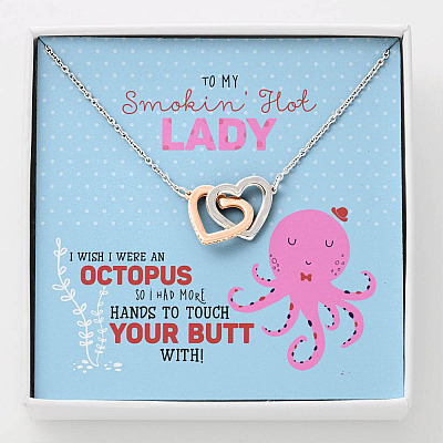 To My Smokin' Hot Lady Wish I Was An Octopus To Touch Your Butt Interlocking Hearts Pendant Necklace - Interlocking Hearts Necklace