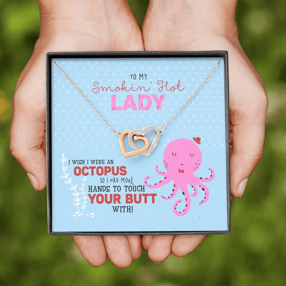 To My Smokin' Hot Lady Wish I Was An Octopus To Touch Your Butt Interlocking Hearts Pendant Necklace