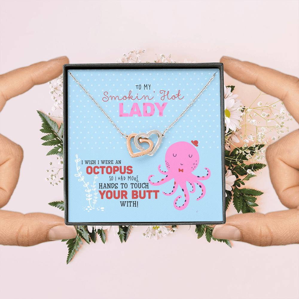 To My Smokin' Hot Lady Wish I Was An Octopus To Touch Your Butt Interlocking Hearts Pendant Necklace