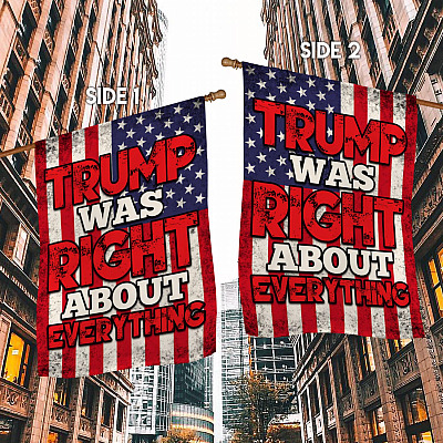 Alternative view of Trump Was Right About Everything American Garden Flag - House Flag - Wall Flag - Support Trump Garden Flag
