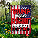 Trump Was Right About Everything American Garden Flag - House Flag - Wall Flag - Support Trump Garden Flag