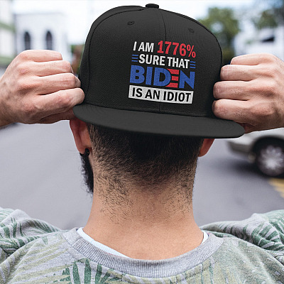 I Am 1776 Sure Biden Is an Idiot Funny Anti Biden Twill Cap - High-Profile Snapback Hat