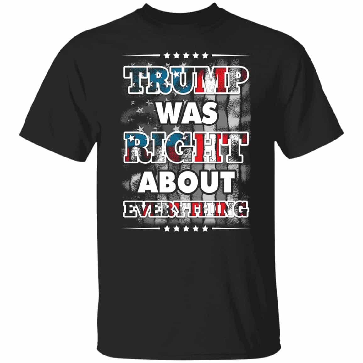 Trump Was Right Shirt, Black, Unisex T-Shirt Trump Was Right Shirt, Black, Unisex T-Shirt