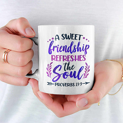 A Sweet Friendship Refreshes The Soul For Christian Friend Ceramic Coffee Mug - Water Bottle