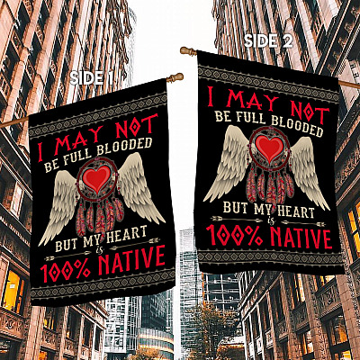 Alternative view of I May Not Be Full Blooded But My Heart 100 Native Outdoor Garden Flag - House Flag - Wall Flag