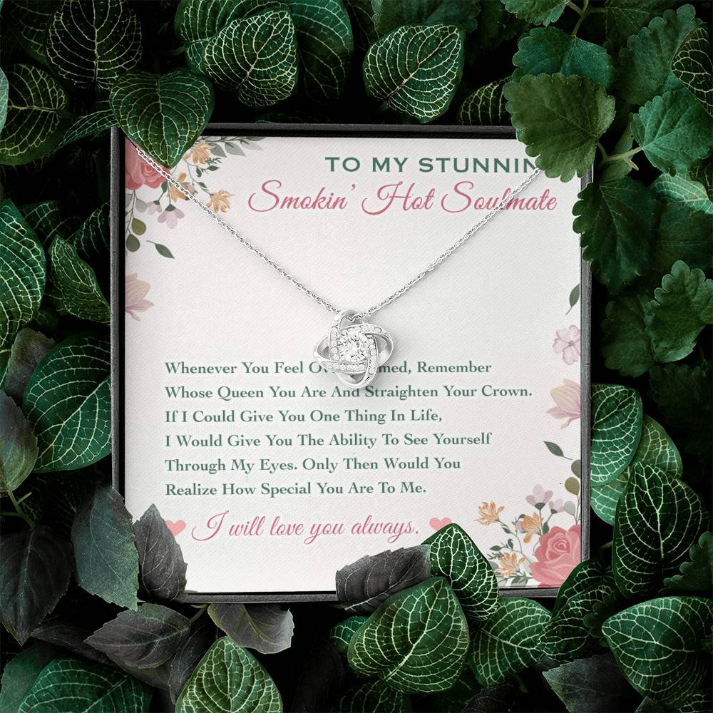 To My Stunning Smokin' Hot Soulmate Whenever You Feel Overwhelmed Love Knot Necklace