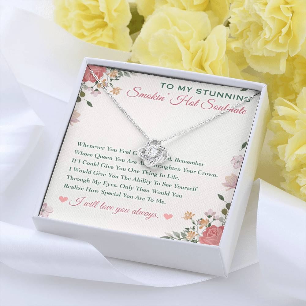 To My Stunning Smokin' Hot Soulmate Whenever You Feel Overwhelmed Love Knot Necklace