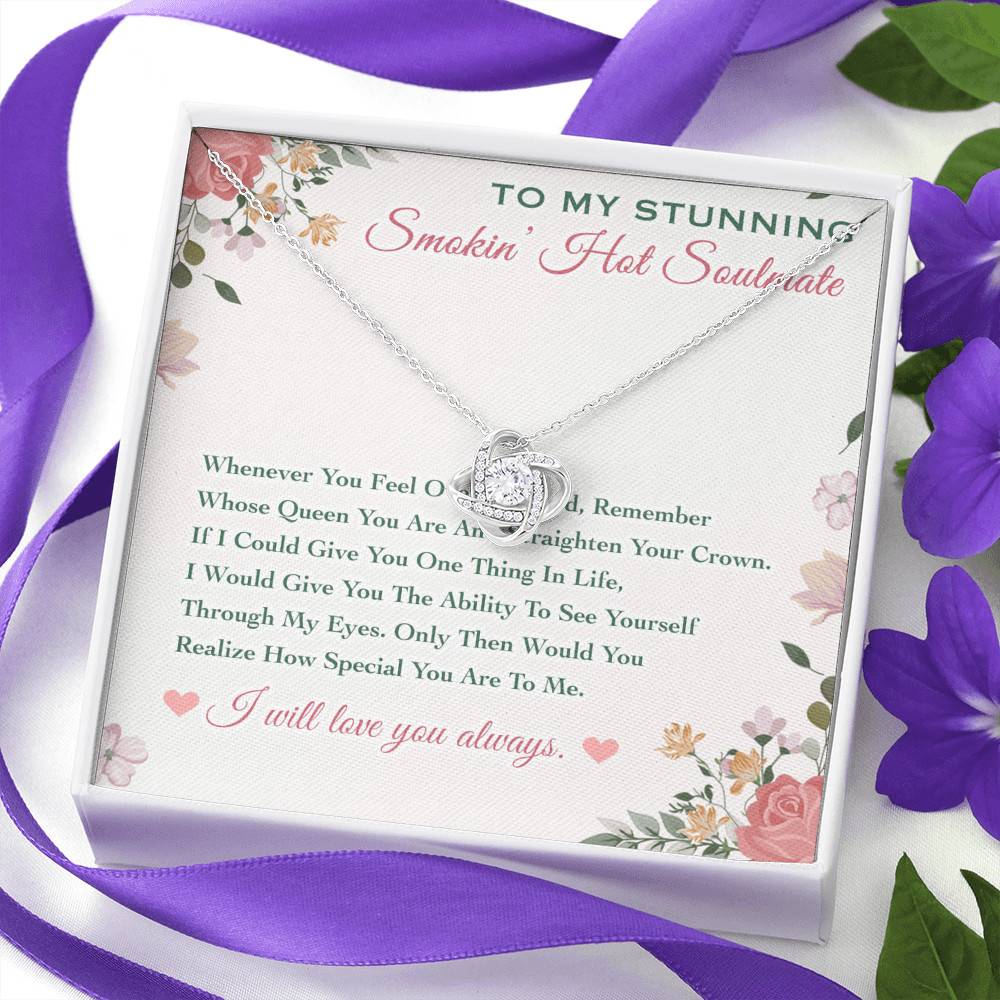 To My Stunning Smokin' Hot Soulmate Whenever You Feel Overwhelmed Love Knot Necklace
