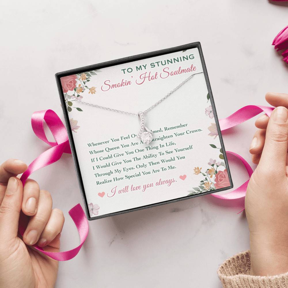 To My Stunning Smokin' Hot Soulmate Whenever You Feel Overwhelmed Alluring Beauty Necklace To My Stunning Smokin' Hot Soulmate Whenever You Feel Overwhelmed Alluring Beauty Necklace