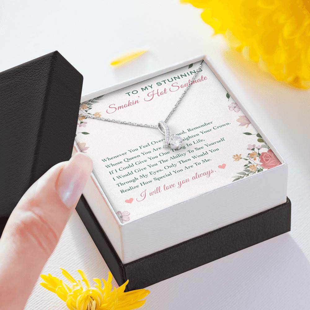 To My Stunning Smokin' Hot Soulmate Whenever You Feel Overwhelmed Alluring Beauty Necklace To My Stunning Smokin' Hot Soulmate Whenever You Feel Overwhelmed Alluring Beauty Necklace